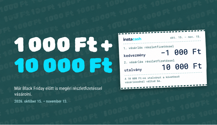 Részletfizetéssel 1 000 Ft kedvezmény, a második vásárlás után 10 000 Ft-os utalvány.